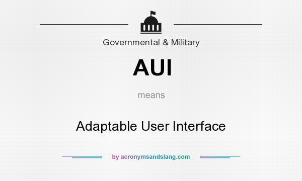 What does AUI mean? It stands for Adaptable User Interface