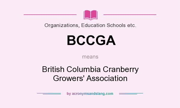 What does BCCGA mean? It stands for British Columbia Cranberry Growers` Association