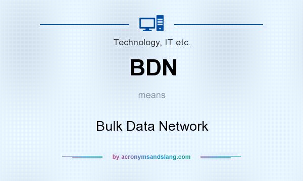 What does BDN mean? It stands for Bulk Data Network