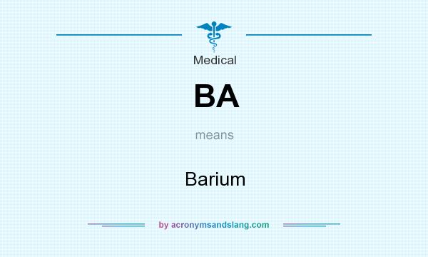 What does BA mean? It stands for Barium