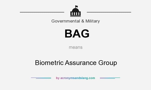 What does BAG mean? It stands for Biometric Assurance Group