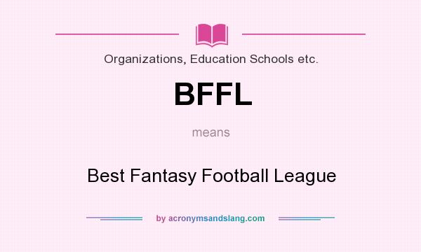 What does BFFL mean? It stands for Best Fantasy Football League