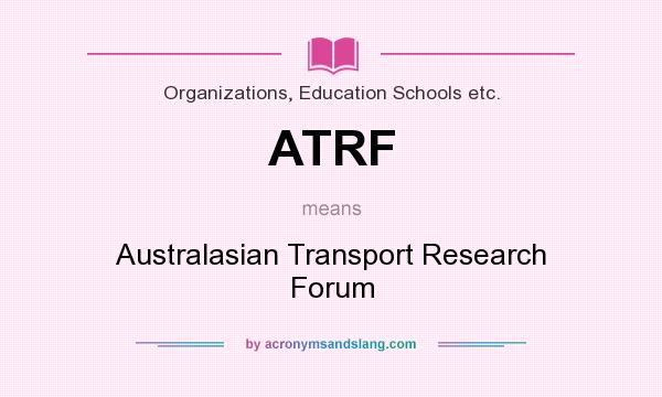 What does ATRF mean? It stands for Australasian Transport Research Forum