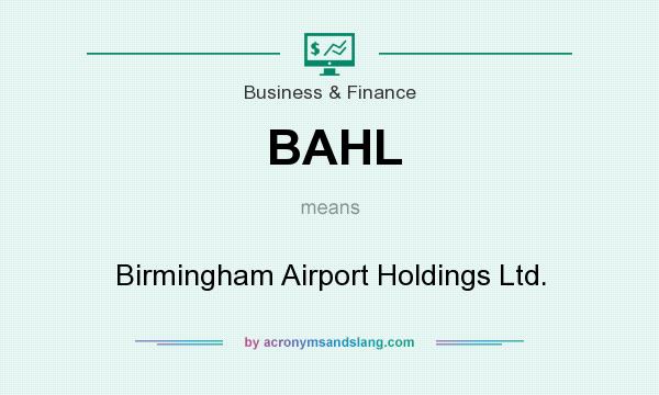 What does BAHL mean? It stands for Birmingham Airport Holdings Ltd.