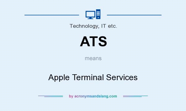 What does ATS mean? It stands for Apple Terminal Services