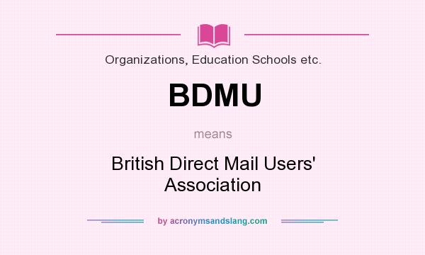 What does BDMU mean? It stands for British Direct Mail Users` Association