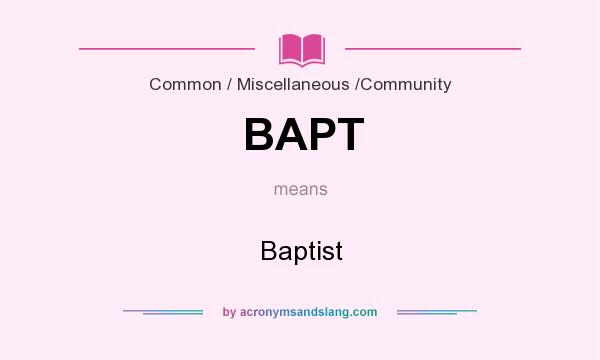 What does BAPT mean? It stands for Baptist