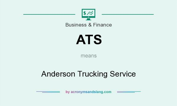 What does ATS mean? It stands for Anderson Trucking Service