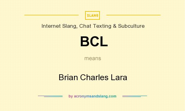 What does BCL mean? It stands for Brian Charles Lara