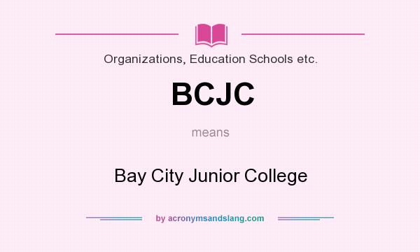 What does BCJC mean? It stands for Bay City Junior College