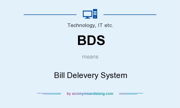 What does BDS mean? It stands for Bill Delevery System