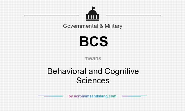 What does BCS mean? It stands for Behavioral and Cognitive Sciences
