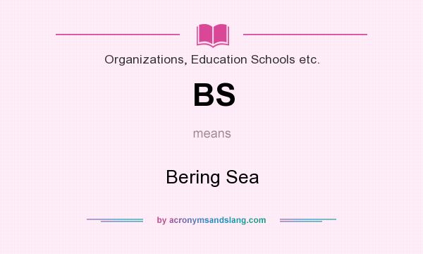 What does BS mean? It stands for Bering Sea