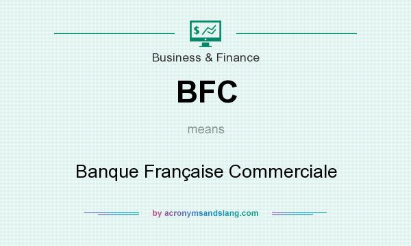 What does BFC mean? It stands for Banque Française Commerciale