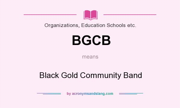 What does BGCB mean? It stands for Black Gold Community Band