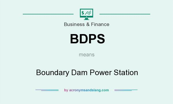 What does BDPS mean? It stands for Boundary Dam Power Station
