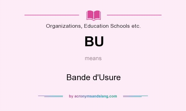 What does BU mean? It stands for Bande d`Usure