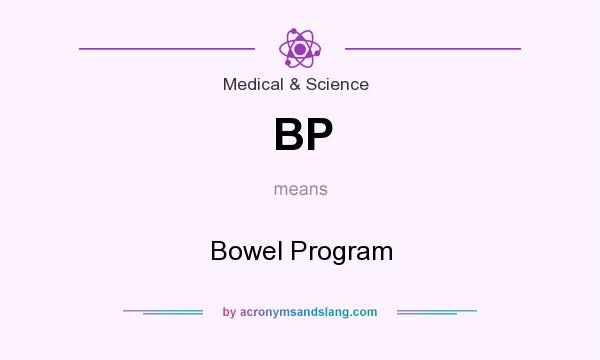 What does BP mean? It stands for Bowel Program