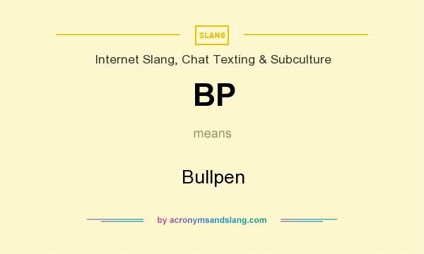 What does BP mean? It stands for Bullpen