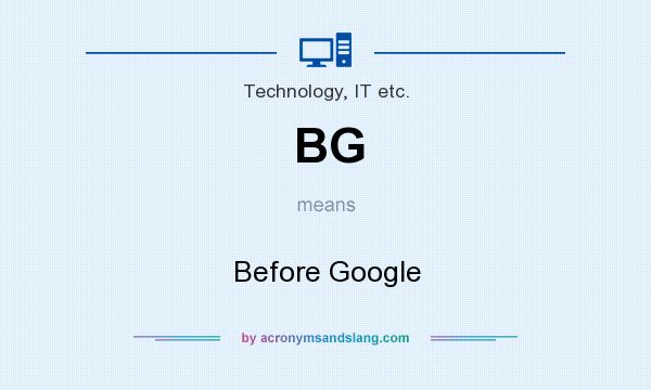 What does BG mean? It stands for Before Google