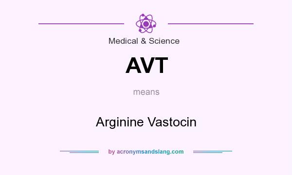 What does AVT mean? It stands for Arginine Vastocin