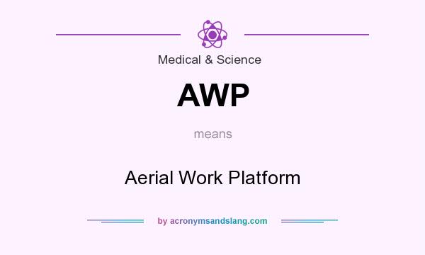 What does AWP mean? It stands for Aerial Work Platform