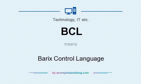 What does BCL mean? It stands for Barix Control Language