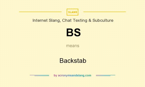 What does BS mean? It stands for Backstab