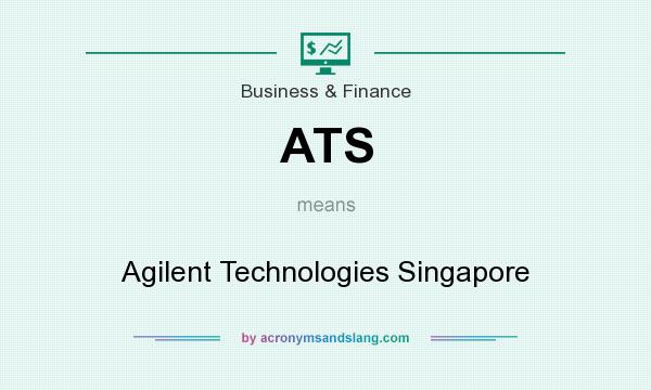 What does ATS mean? It stands for Agilent Technologies Singapore