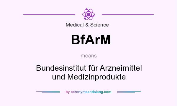 What does BfArM mean? It stands for Bundesinstitut für Arzneimittel und Medizinprodukte