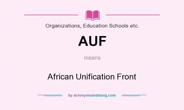 What does AUF mean? It stands for African Unification Front
