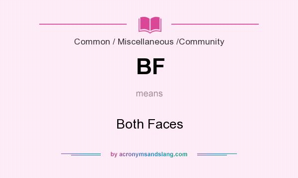 What does BF mean? It stands for Both Faces