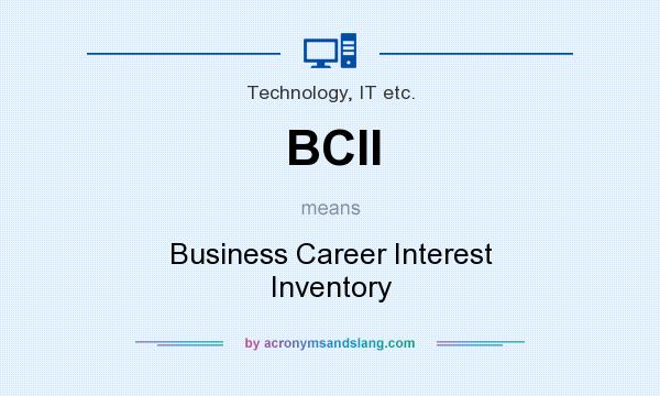 What does BCII mean? It stands for Business Career Interest Inventory