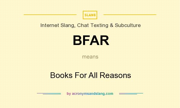 What does BFAR mean? It stands for Books For All Reasons