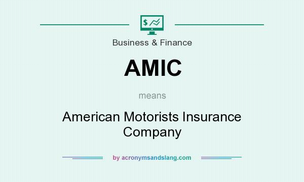 What does AMIC mean? It stands for American Motorists Insurance Company