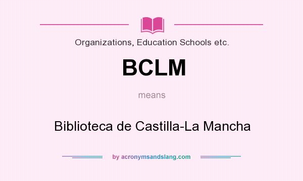 What does BCLM mean? It stands for Biblioteca de Castilla-La Mancha