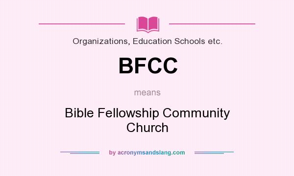 What does BFCC mean? It stands for Bible Fellowship Community Church