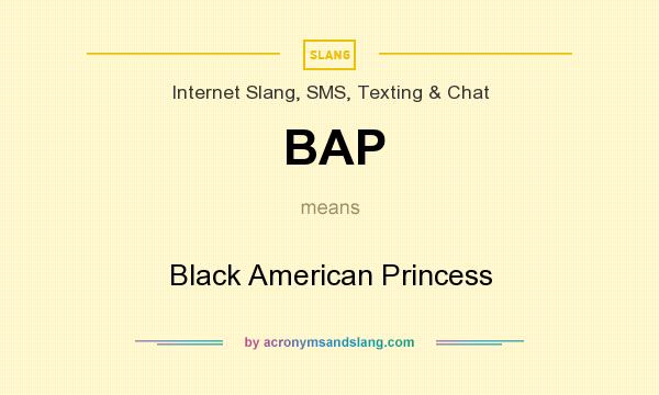What does BAP mean? It stands for Black American Princess