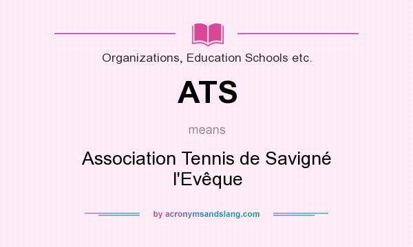 What does ATS mean? It stands for Association Tennis de Savigné l`Evêque