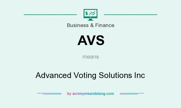 What does AVS mean? It stands for Advanced Voting Solutions Inc