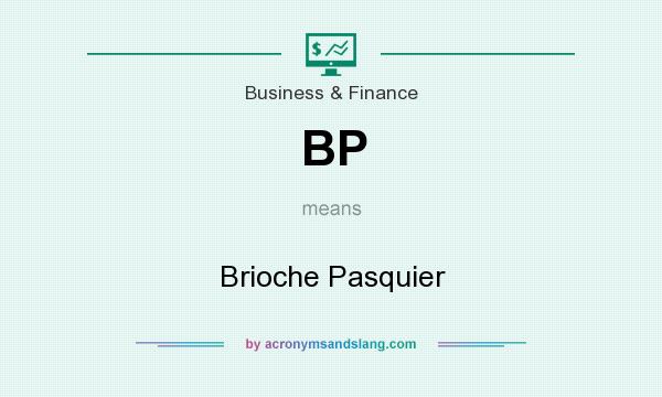 What does BP mean? It stands for Brioche Pasquier