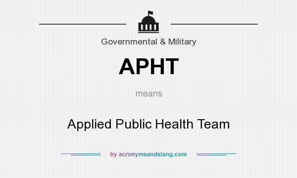 What does APHT mean? It stands for Applied Public Health Team