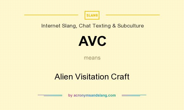 What does AVC mean? It stands for Alien Visitation Craft