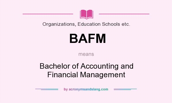 What does BAFM mean? It stands for Bachelor of Accounting and Financial Management