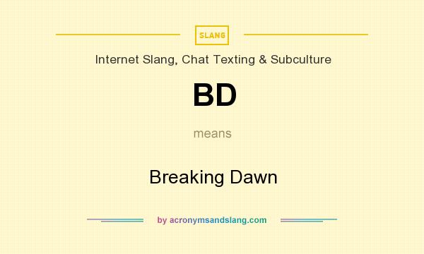 What does BD mean? It stands for Breaking Dawn