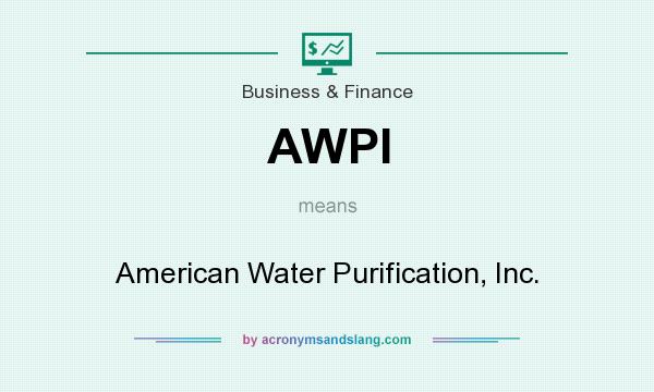 What does AWPI mean? It stands for American Water Purification, Inc.