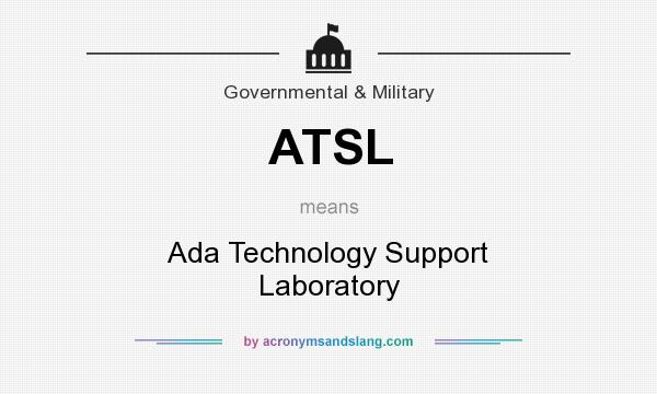 What does ATSL mean? It stands for Ada Technology Support Laboratory