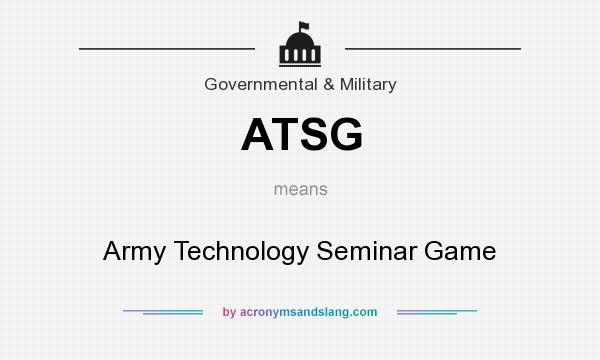 What does ATSG mean? It stands for Army Technology Seminar Game