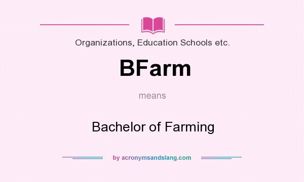What does BFarm mean? It stands for Bachelor of Farming