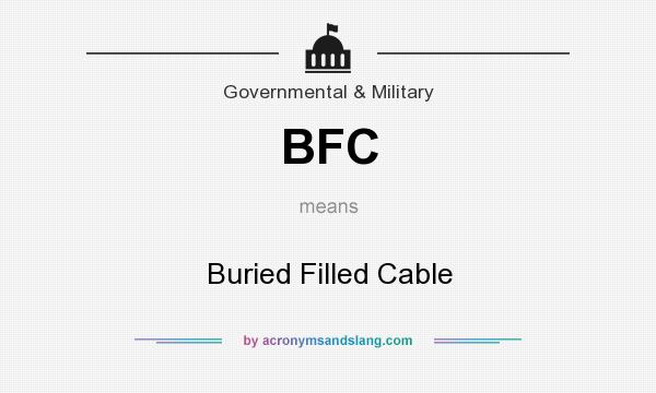 What does BFC mean? It stands for Buried Filled Cable